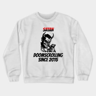 Satan: Doomscrolling Since 2015 Crewneck Sweatshirt